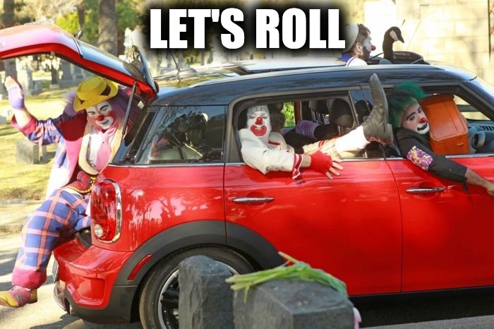 Clown car republicans | LET'S ROLL | image tagged in clown car republicans | made w/ Imgflip meme maker