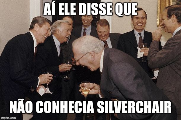 And Then He Said | AÍ ELE DISSE QUE; NÃO CONHECIA SILVERCHAIR | image tagged in and then he said | made w/ Imgflip meme maker