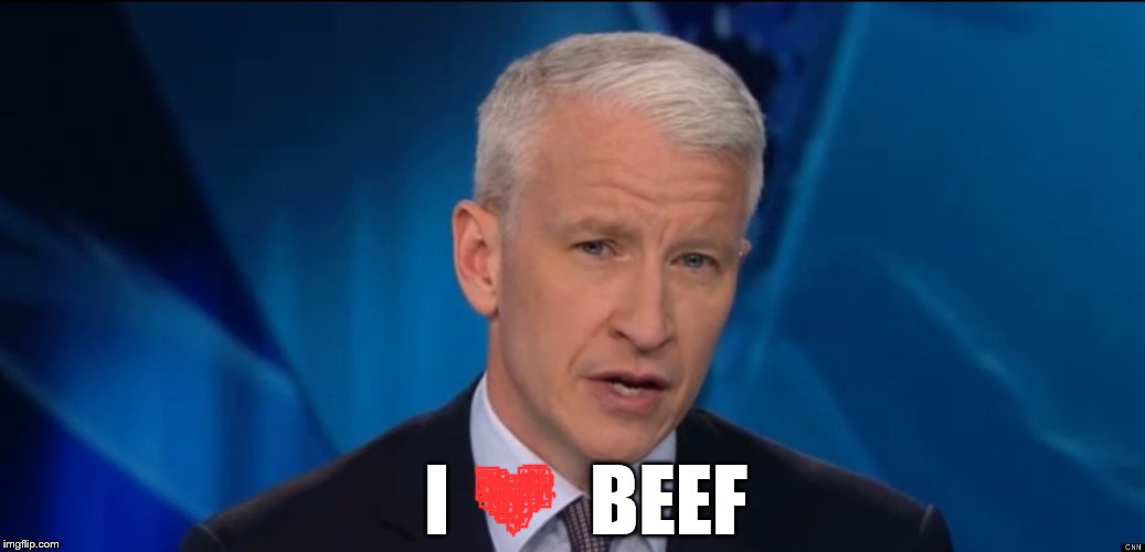 anderson cooper | I         BEEF | image tagged in anderson cooper | made w/ Imgflip meme maker
