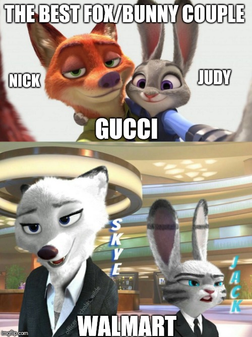 Gucci vs Walmart - Zootopia edition | THE BEST FOX/BUNNY COUPLE; JUDY; NICK; GUCCI; WALMART | image tagged in zootopia,nick wilde,judy hopps,gucci,walmart,parody | made w/ Imgflip meme maker