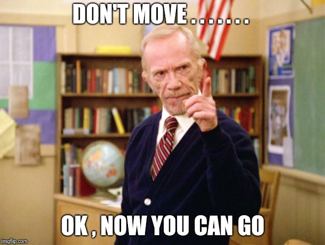 Mister Hand | DON'T MOVE . . . . . . . OK , NOW YOU CAN GO | image tagged in mister hand | made w/ Imgflip meme maker