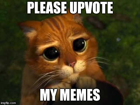 please | PLEASE UPVOTE; MY MEMES | image tagged in please | made w/ Imgflip meme maker
