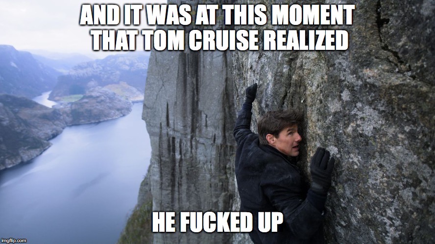 image tagged in tom cruise,mission impossible | made w/ Imgflip meme maker