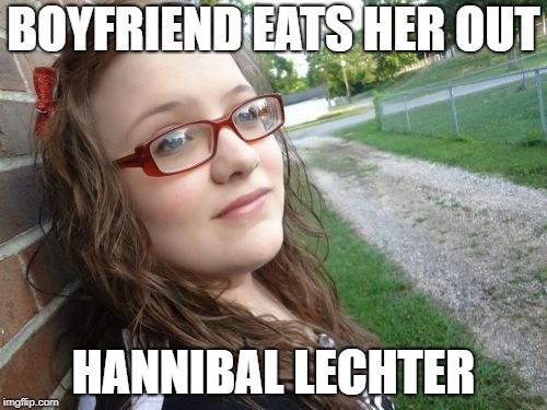 Bad Luck Hannah |  BOYFRIEND EATS HER OUT; HANNIBAL LECHTER | image tagged in memes,bad luck hannah | made w/ Imgflip meme maker