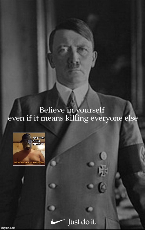 image tagged in just do it,adolf hitler,laughing hitler,angry hitler | made w/ Imgflip meme maker