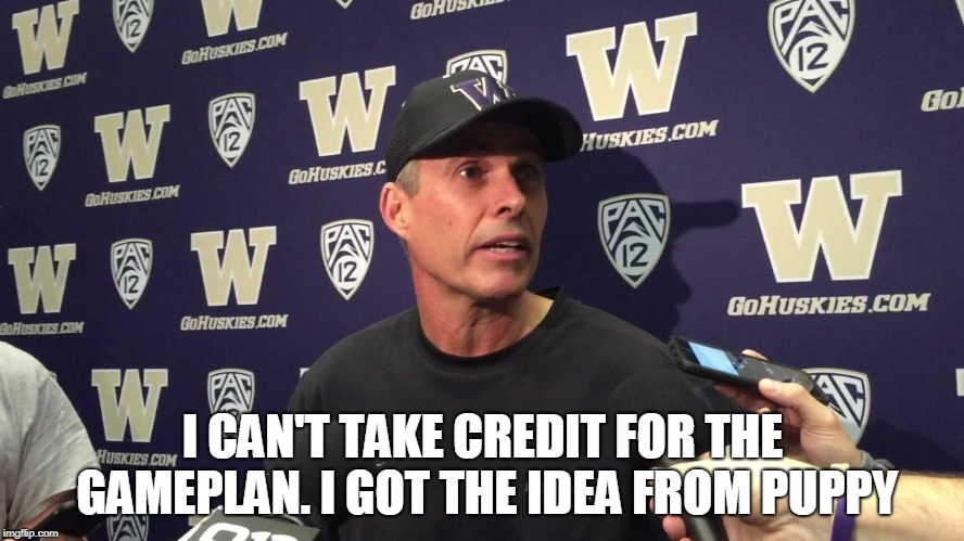 I CAN'T TAKE CREDIT FOR THE GAMEPLAN. I GOT THE IDEA FROM PUPPY | made w/ Imgflip meme maker