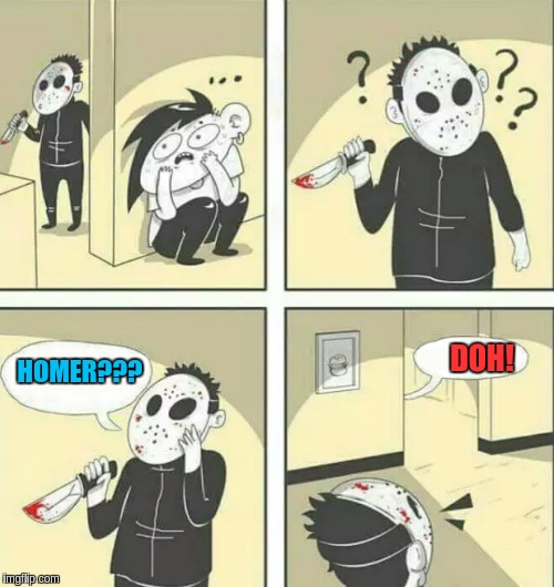 Hiding from serial killer | DOH! HOMER??? | image tagged in hiding from serial killer | made w/ Imgflip meme maker