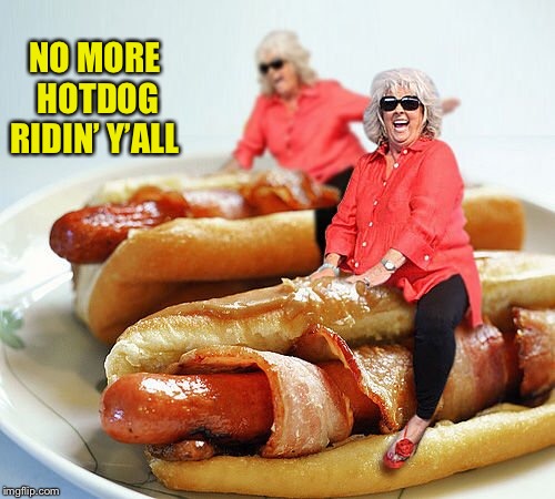 NO MORE HOTDOG RIDIN’ Y’ALL | made w/ Imgflip meme maker