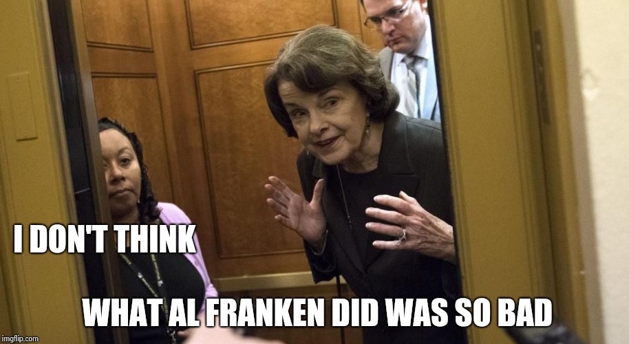 Sneaky Diane Feinstein | I DON'T THINK WHAT AL FRANKEN DID WAS SO BAD | image tagged in sneaky diane feinstein | made w/ Imgflip meme maker