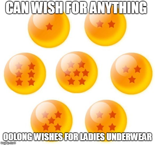 dragon ball logic | CAN WISH FOR ANYTHING; OOLONG WISHES FOR LADIES UNDERWEAR | image tagged in dragon ball logic | made w/ Imgflip meme maker