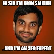 Indian guy | HI SIR I'M JHON SMITHH; ..AND I'M AN SEO EXPERT | image tagged in indian guy | made w/ Imgflip meme maker