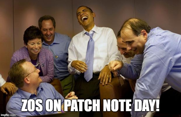 And then I said Obama Meme | ZOS ON PATCH NOTE DAY! | image tagged in memes,and then i said obama | made w/ Imgflip meme maker