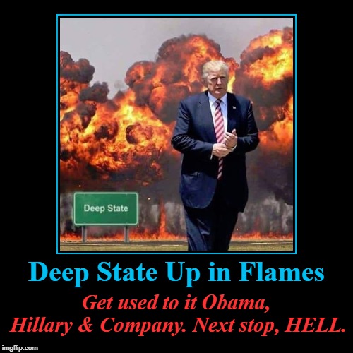 Deep State Up in Flames: Get Used to it, Obama | image tagged in obama hillary  company,comey,mueller,it's mueller time | made w/ Imgflip demotivational maker