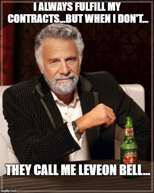 The Most Interesting Man In The World | I ALWAYS FULFILL MY CONTRACTS...BUT WHEN I DON'T... THEY CALL ME LEVEON BELL... | image tagged in memes,the most interesting man in the world | made w/ Imgflip meme maker