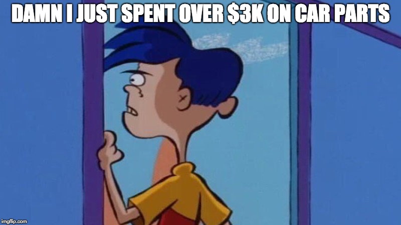Spending money on cars | DAMN I JUST SPENT OVER $3K ON CAR PARTS | image tagged in rolf meme,cars,carparts,mustang | made w/ Imgflip meme maker