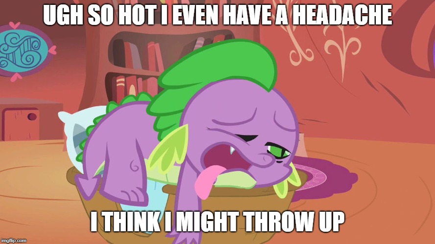 Exhausted Spike | UGH SO HOT I EVEN HAVE A HEADACHE I THINK I MIGHT THROW UP | image tagged in exhausted spike | made w/ Imgflip meme maker