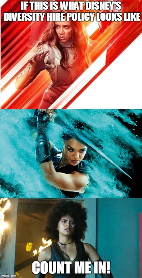 The fact that they're playing kick-ass characters with interesting stories behind them really doesn't hurt either. (̶◉͛‿◉̶) | IF THIS IS WHAT DISNEY'S DIVERSITY HIRE POLICY LOOKS LIKE; COUNT ME IN! | image tagged in memes,marvel,movies,hannah john-kamen,tessa thompson,zazie beetz | made w/ Imgflip meme maker