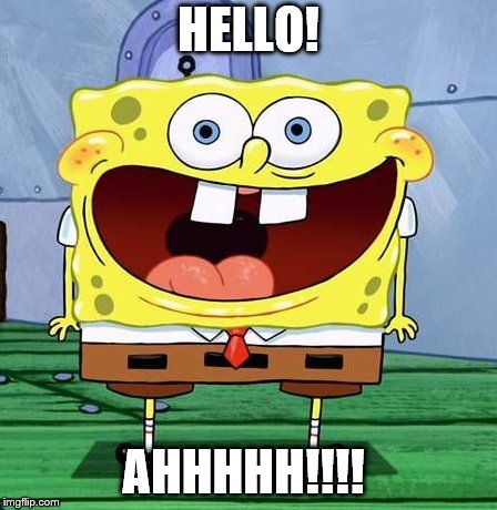 SpongeBob derp | HELLO! AHHHHH!!!! | image tagged in derp,spongebob fans only | made w/ Imgflip meme maker