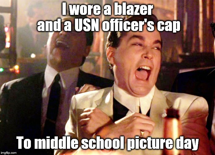 I am not kidding, I actually did this and it's going in the yearbook! | I wore a blazer and a USN officer's cap; To middle school picture day | image tagged in memes,good fellas hilarious,funny picture,us navy,yearbook | made w/ Imgflip meme maker