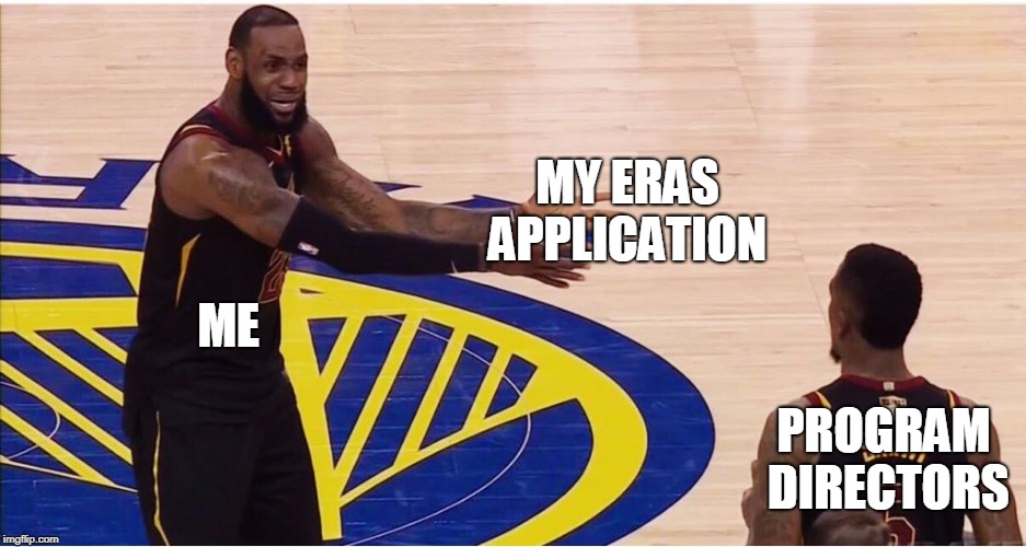 lebron james + jr smith | MY ERAS APPLICATION; ME; PROGRAM DIRECTORS | image tagged in lebron james  jr smith | made w/ Imgflip meme maker