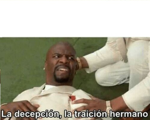 High Quality La decepción, la traición hermano Blank Meme Template