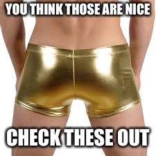 YOU THINK THOSE ARE NICE CHECK THESE OUT | made w/ Imgflip meme maker
