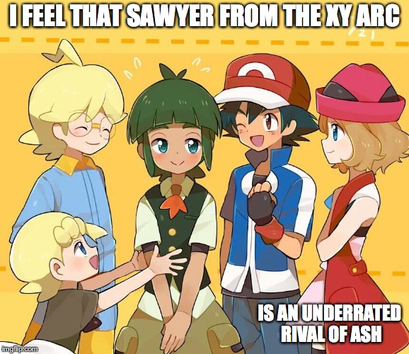 Sawyer | I FEEL THAT SAWYER FROM THE XY ARC; IS AN UNDERRATED RIVAL OF ASH | image tagged in sawyer,pokemon,memes,ash ketchum,xyz | made w/ Imgflip meme maker