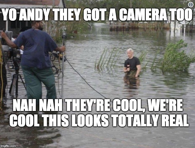 Anderson cooper | YO ANDY THEY GOT A CAMERA TOO; NAH NAH THEY'RE COOL, WE'RE COOL THIS LOOKS TOTALLY REAL | image tagged in anderson cooper | made w/ Imgflip meme maker