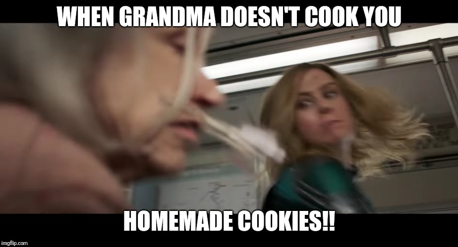 When my grandma- captain marvel | WHEN GRANDMA DOESN'T COOK YOU; HOMEMADE COOKIES!! | image tagged in captain marvel,upset,cookies,hungry,superheroes | made w/ Imgflip meme maker