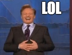 LOL | image tagged in conan | made w/ Imgflip meme maker