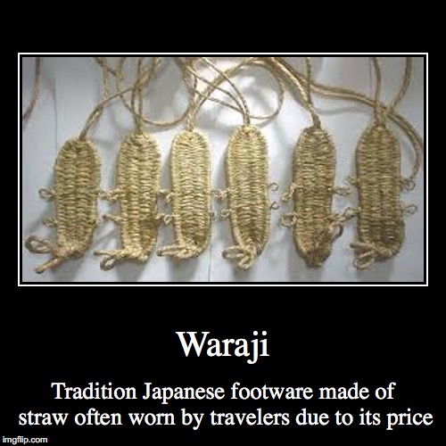 Waraji | image tagged in demotivationals,waraji,footware,japan | made w/ Imgflip demotivational maker