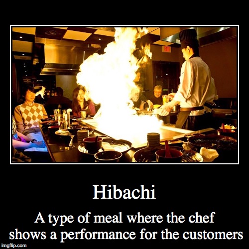 Hibachi | image tagged in demotivationals,hibachi | made w/ Imgflip demotivational maker