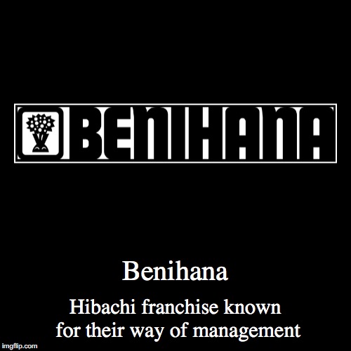 Benihana | image tagged in demotivationals,benihana,hibachi | made w/ Imgflip demotivational maker
