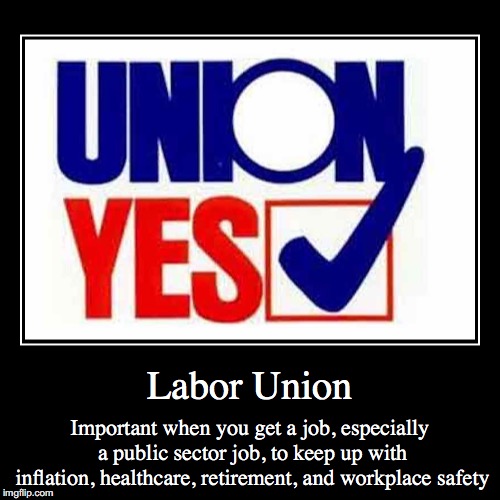 Labor Union | image tagged in demotivationals,labor union | made w/ Imgflip demotivational maker