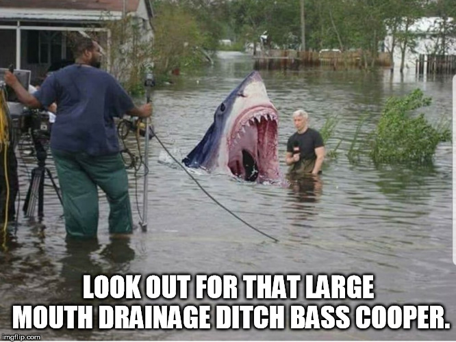LOOK OUT FOR THAT LARGE MOUTH DRAINAGE DITCH BASS COOPER. | image tagged in cnn | made w/ Imgflip meme maker