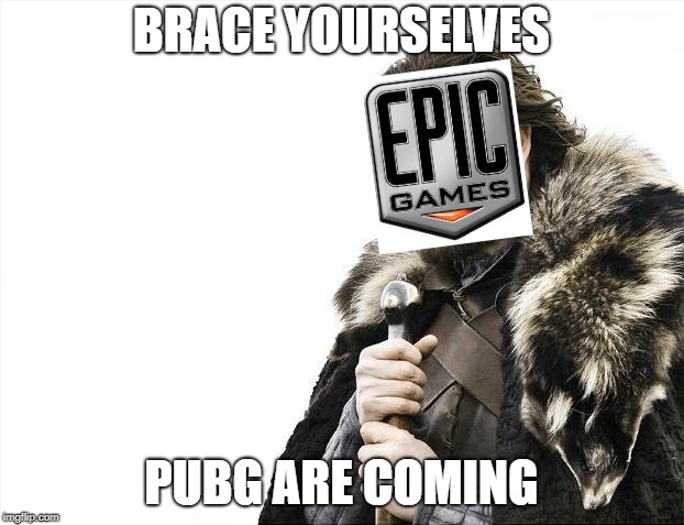 Brace Yourselves X is Coming | BRACE YOURSELVES; PUBG ARE COMING | image tagged in memes,brace yourselves x is coming | made w/ Imgflip meme maker