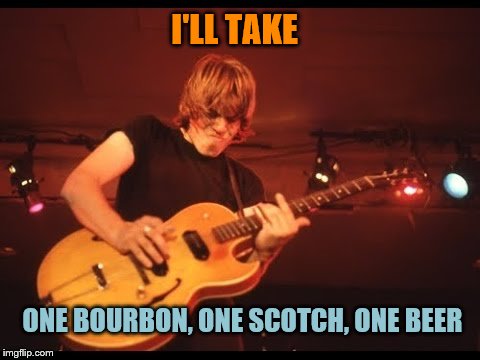 George Thorogood | I'LL TAKE ONE BOURBON, ONE SCOTCH, ONE BEER | image tagged in george thorogood | made w/ Imgflip meme maker