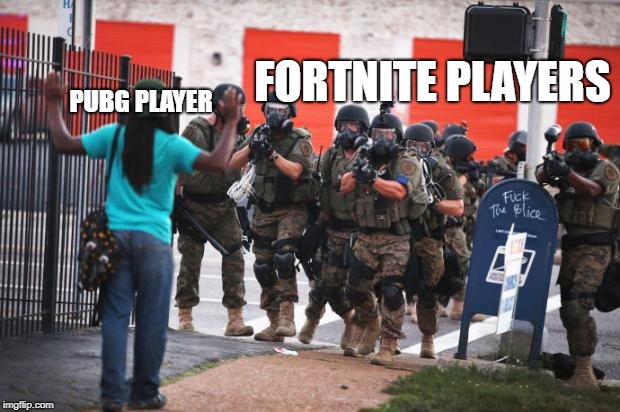 Us police | FORTNITE PLAYERS; PUBG PLAYER | image tagged in us police,fortnite | made w/ Imgflip meme maker