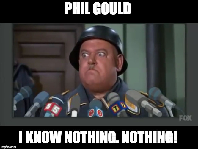 I know Nothing  | PHIL GOULD; I KNOW NOTHING. NOTHING! | image tagged in i know nothing | made w/ Imgflip meme maker