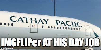 Spelling are hard | IMGFLIPer AT HIS DAY JOB | image tagged in plane | made w/ Imgflip meme maker