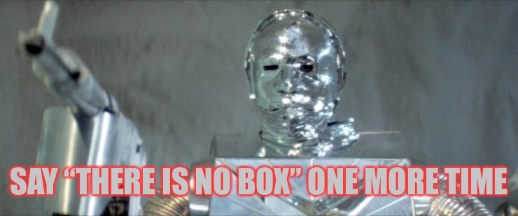 SAY “THERE IS NO BOX” ONE MORE TIME | made w/ Imgflip meme maker