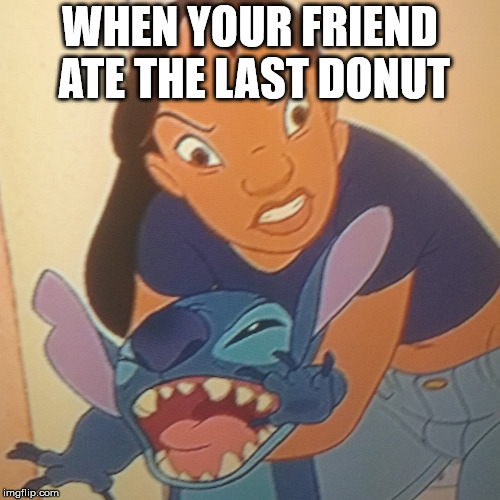 Evil Nani | WHEN YOUR FRIEND ATE THE LAST DONUT | image tagged in evil nani | made w/ Imgflip meme maker
