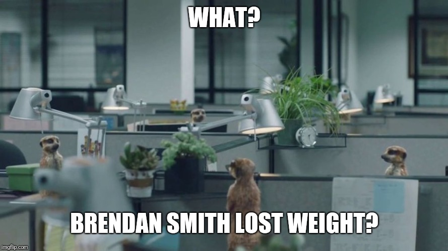 WHAT? BRENDAN SMITH LOST WEIGHT? | made w/ Imgflip meme maker