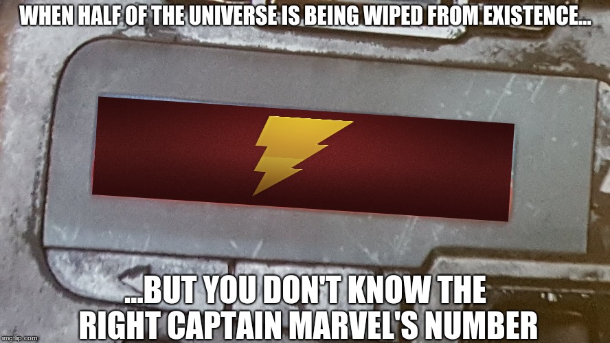 Paging Problems with Fury |  WHEN HALF OF THE UNIVERSE IS BEING WIPED FROM EXISTENCE... ...BUT YOU DON'T KNOW THE RIGHT CAPTAIN MARVEL'S NUMBER | image tagged in avengers infinity war paging captain marvel,shazam,captain marvel,infinity war,marvel | made w/ Imgflip meme maker