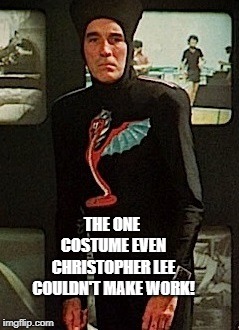 Christopher Lee | THE ONE COSTUME EVEN CHRISTOPHER LEE COULDN'T MAKE WORK! | image tagged in christopher lee,starship invasion,costume,dracula | made w/ Imgflip meme maker