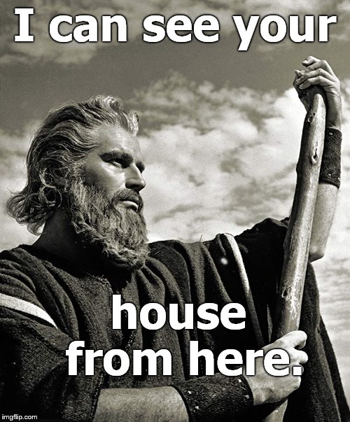 I can see your house from here. | made w/ Imgflip meme maker