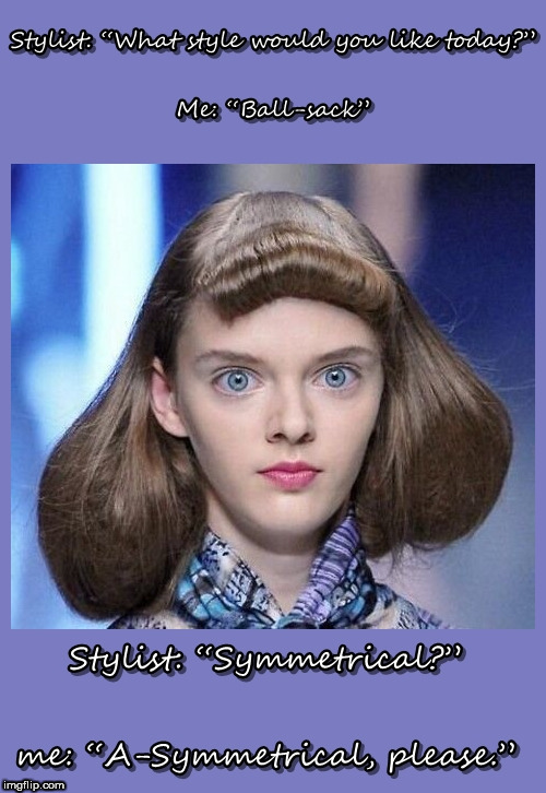 image tagged in ball,sack,haircut | made w/ Imgflip meme maker