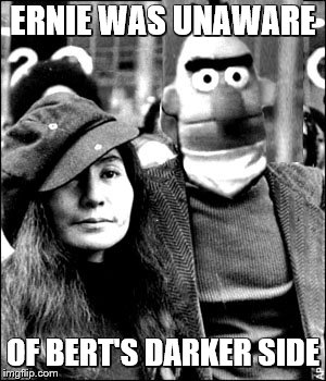 ERNIE WAS UNAWARE OF BERT'S DARKER SIDE | made w/ Imgflip meme maker