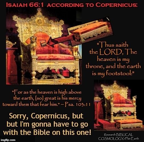 Understanding Exactly What Isaiah Was Actually Saying | image tagged in flat earth,memes,biblical cosmology,nasa hoax,genesis 1,heaven throne earth footstool | made w/ Imgflip meme maker