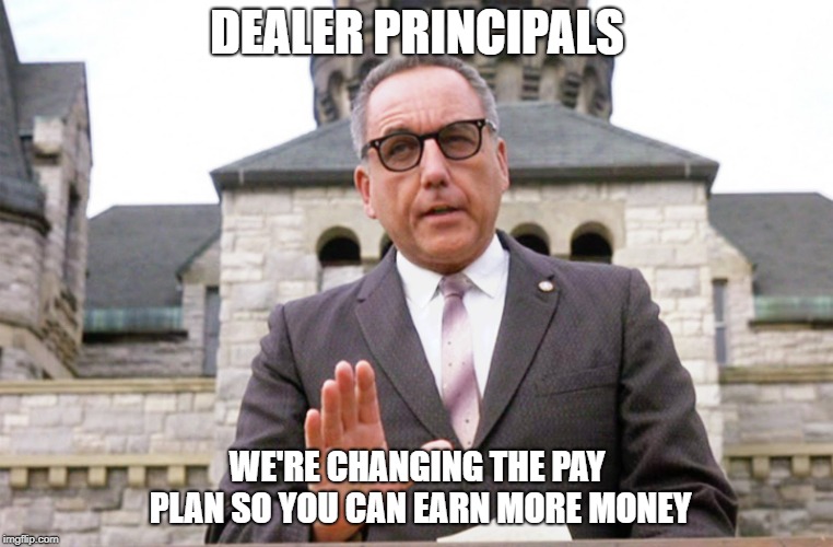 Warden norton | DEALER PRINCIPALS; WE'RE CHANGING THE PAY PLAN SO YOU CAN EARN MORE MONEY | image tagged in the shawshank redemption | made w/ Imgflip meme maker